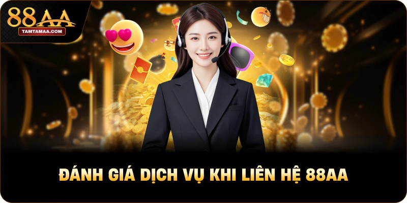 Đánh giá dịch vụ khi liên hệ 88AA