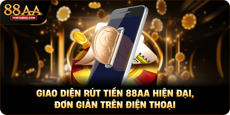 Giao diện rút tiền 88AA hiện đại, đơn giản trên điện thoại