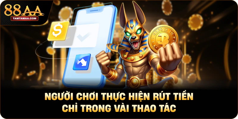 Người chơi thực hiện rút tiền chỉ trong vài thao tác