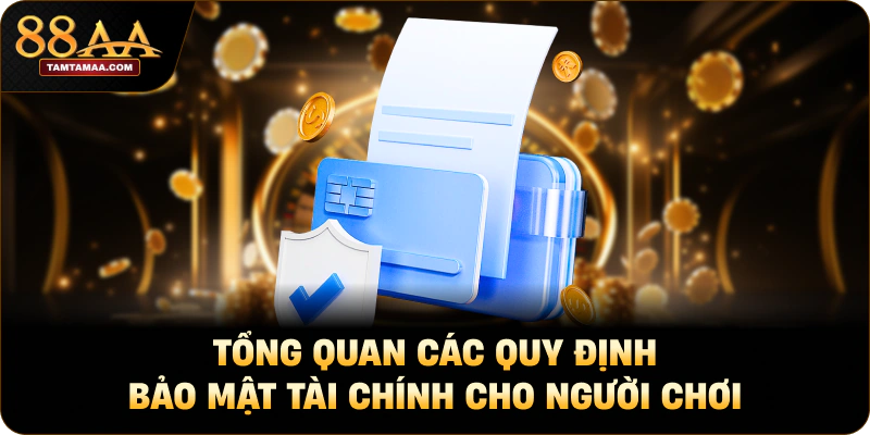 Tổng quan các quy định bảo mật tài chính cho người chơi