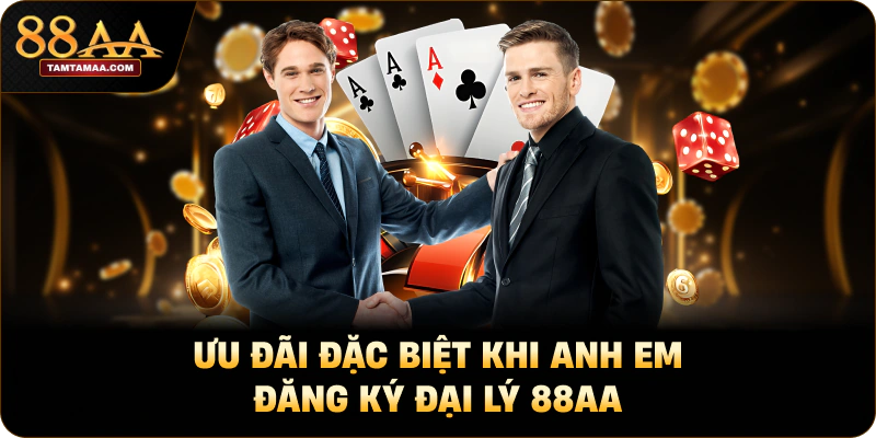 Ưu đãi đặc biệt khi anh em đăng ký đại lý 88AA